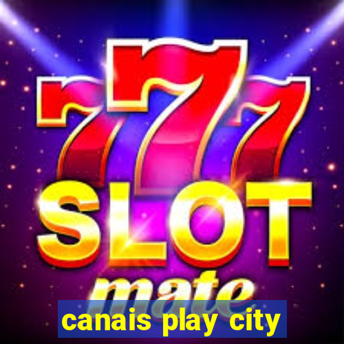 canais play city